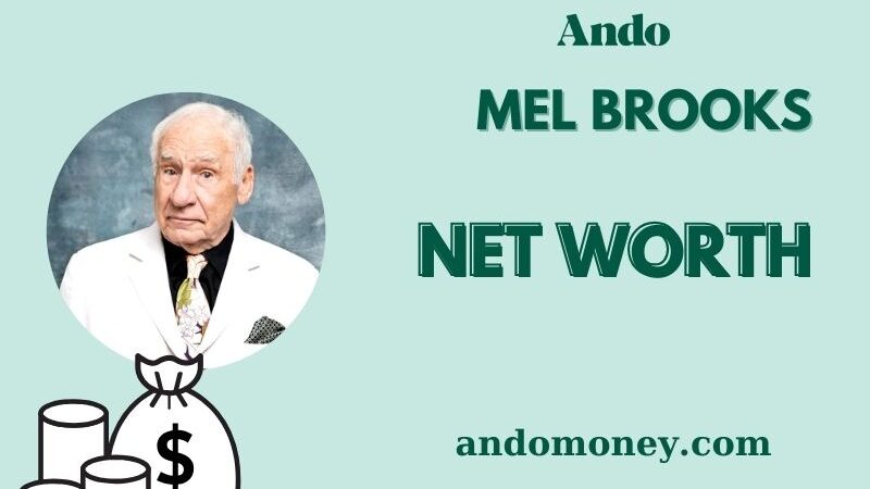 What is Mel Brooks Net Worth 2025: How He Built His Fortune Over Decades