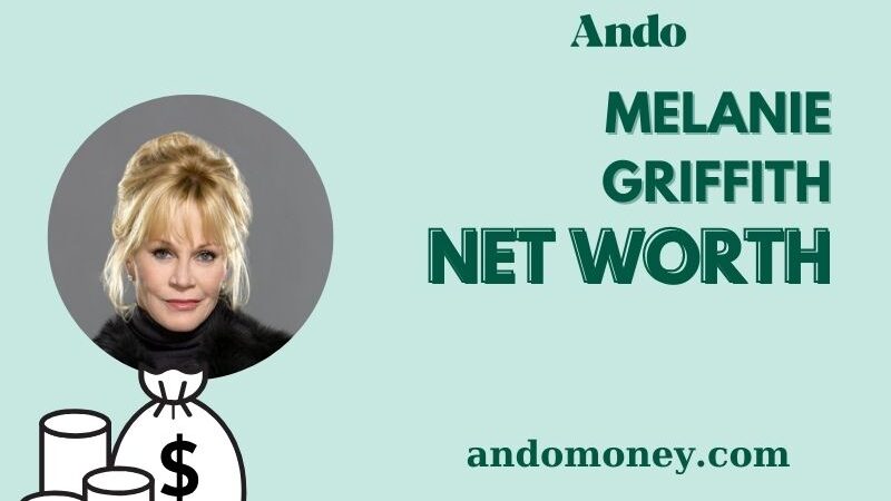 What is Melanie Griffith Net Worth 2025: How She Built Her Wealth & Salary