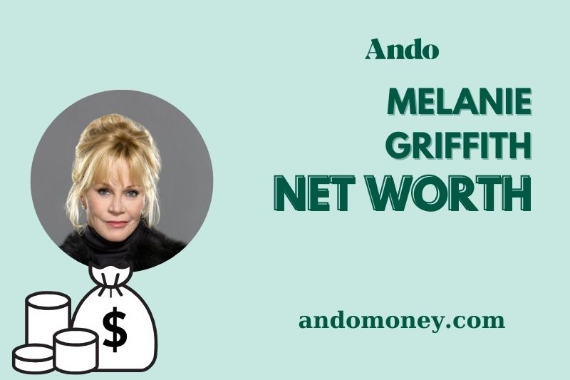 What is Melanie Griffith Net Worth 2025: How She Built Her Wealth & Salary