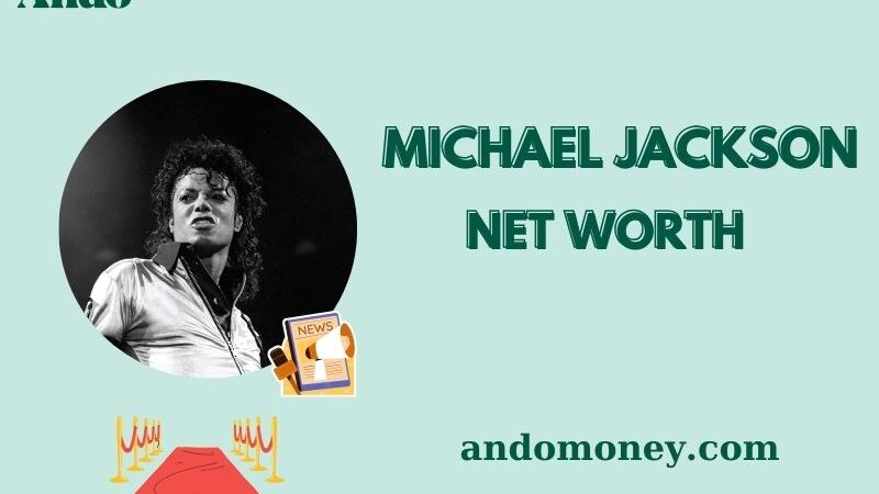 What is Michael Jackson Net Worth 2025: How His Estate Keeps Making Millions