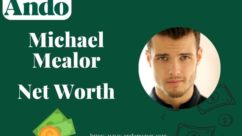 What is Michael Mealor Net Worth 2025: Wealth, Salary, and Financial Overview