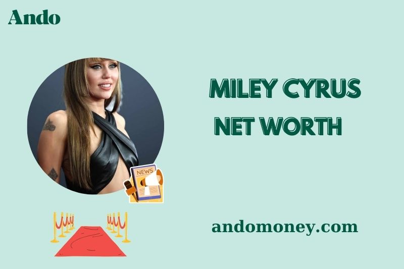 What is Miley Cyrus Net Worth 2025: Salary, Wealth & How She Makes Millions