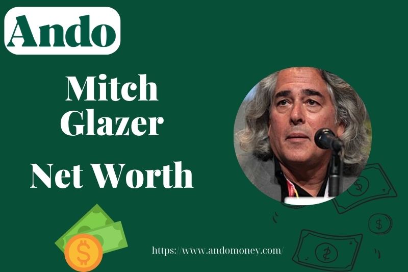 What is Mitch Glazer Net Worth 2025: Wealth, Salary, and Financial Overview