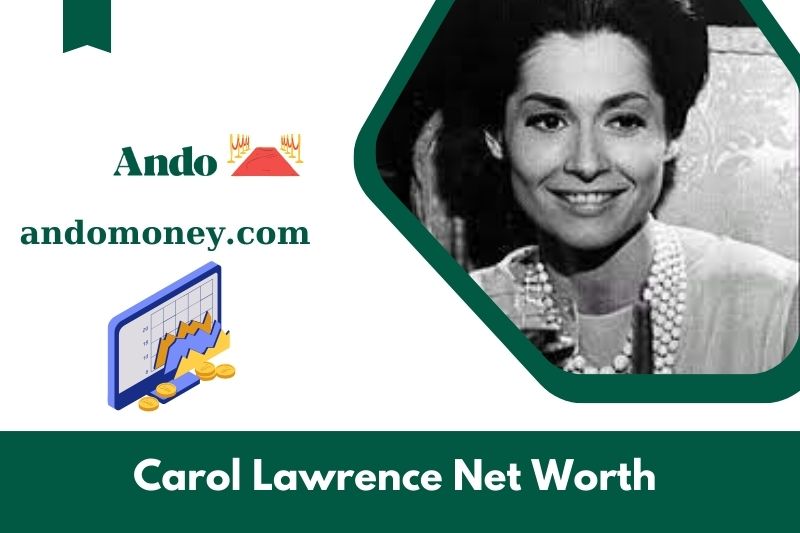 What is Carol Lawrence's net assets in 2025