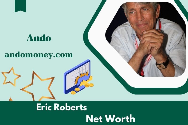 What is Eric Roberts' net assets in 2025