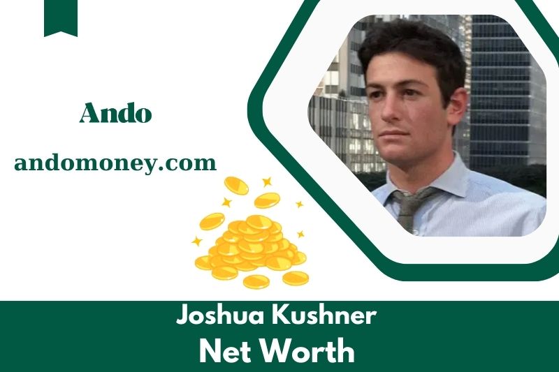 What is the net assets of Joshua Kushner in 2025