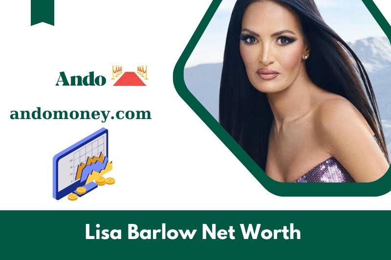 What is the net assets of Lisa Barlow in 2025