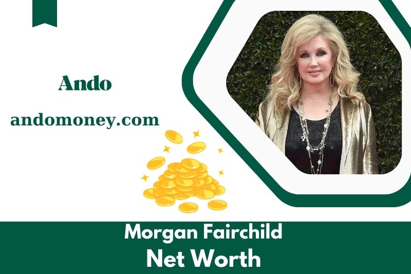 What is Morgan Fairchild's net assets in 2025