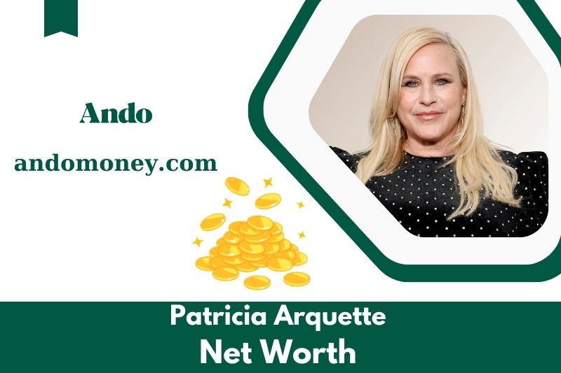 What is Patricia Arquette's net assets in 2025