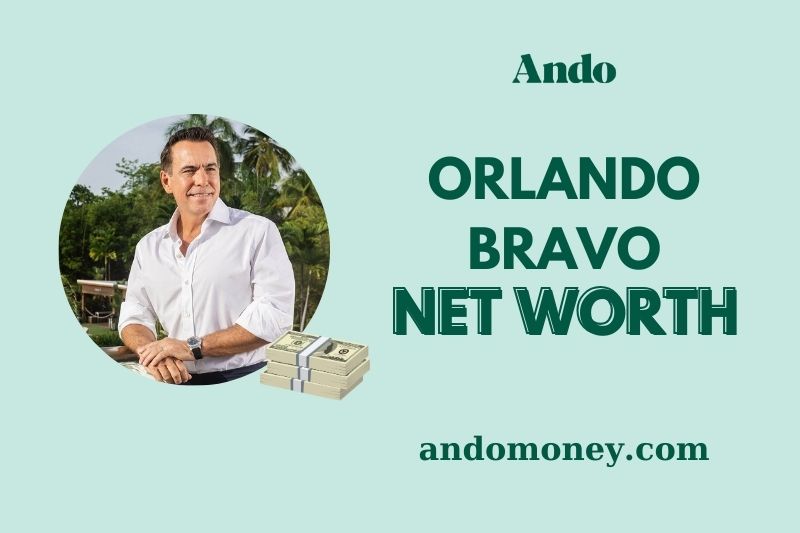 ​What is Orlando Bravo Net Worth 2025: How the Billionaire Built His Fortune