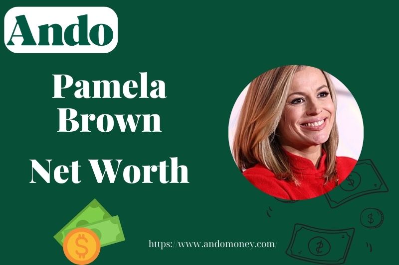 What is Pamela Brown Net Worth 2025: Salary, Wealth & Financial Overview