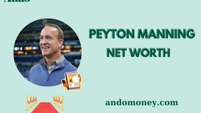 What is Peyton Manning Net Worth 2025: Wealth, Salary, and Financial Insights