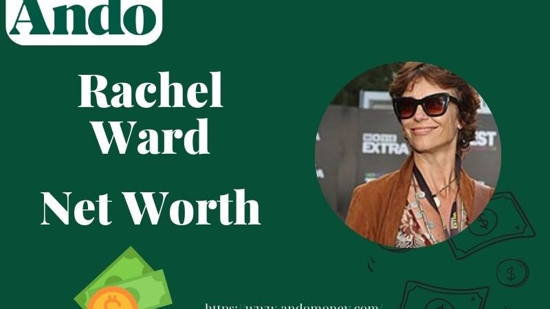 What is Rachel Ward Net Worth 2025: How Much Does She Earn from Acting?