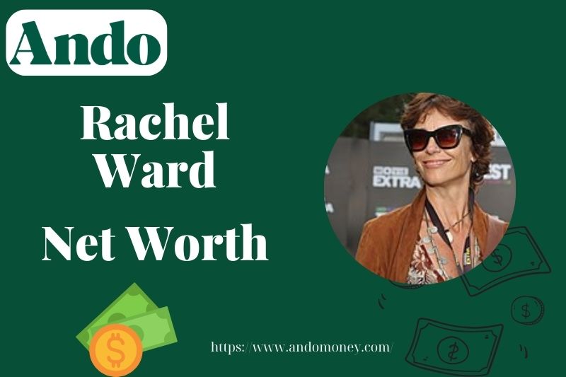 What is Rachel Ward Net Worth 2025: How Much Does She Earn from Acting?