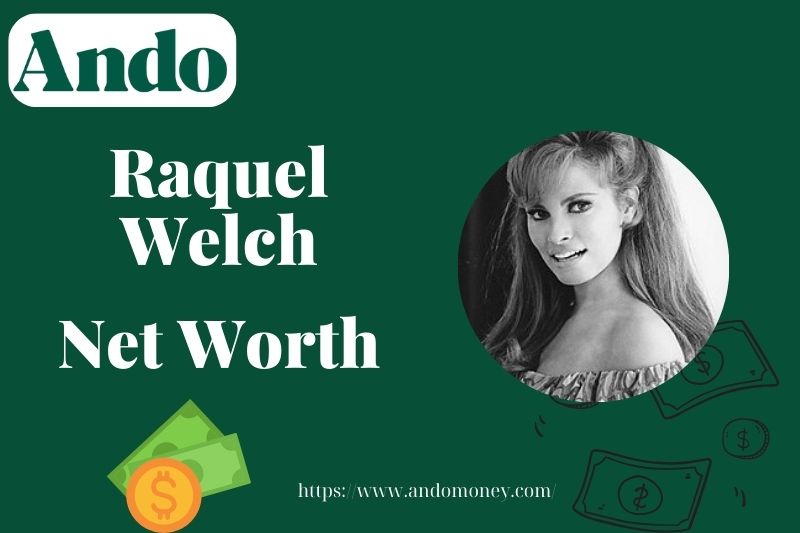 What is Raquel Welch Net Worth 2025: Salary, Wealth & Financial Overview