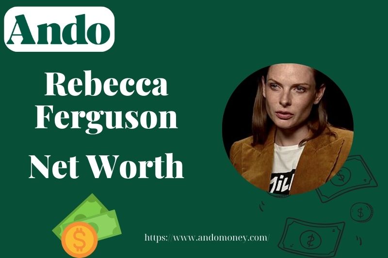 What is Rebecca Ferguson Net Worth 2025: How Much Does She Earn?