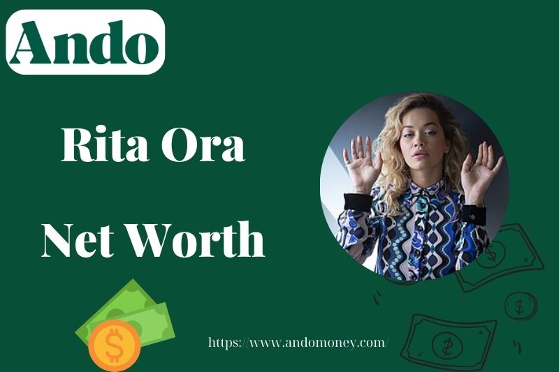 What is Rita Ora Net Worth 2025: How She Earns & Manages Her Fortune