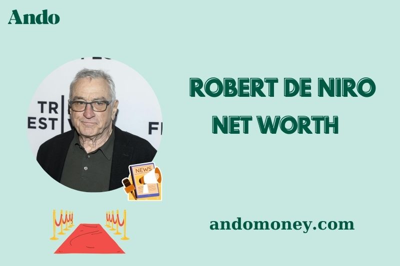 What is Robert De Niro Net Worth 2025: How Much Does He Earn From Acting?