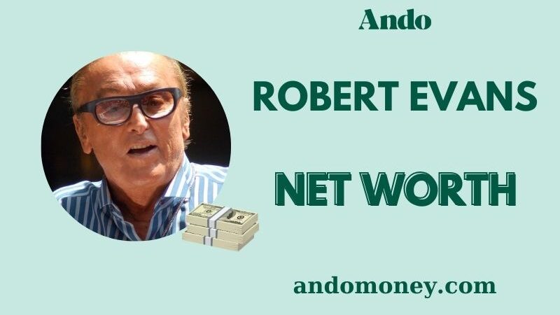 What is Robert Evans Net Worth 2025: His Wealth, Salary & Finances