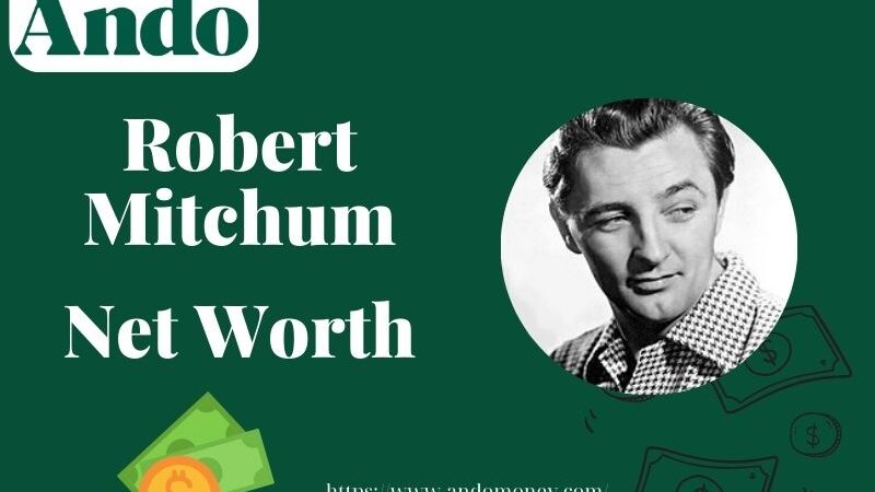 What is Robert Mitchum Net Worth 2025: Salary, Wealth & Financial Success