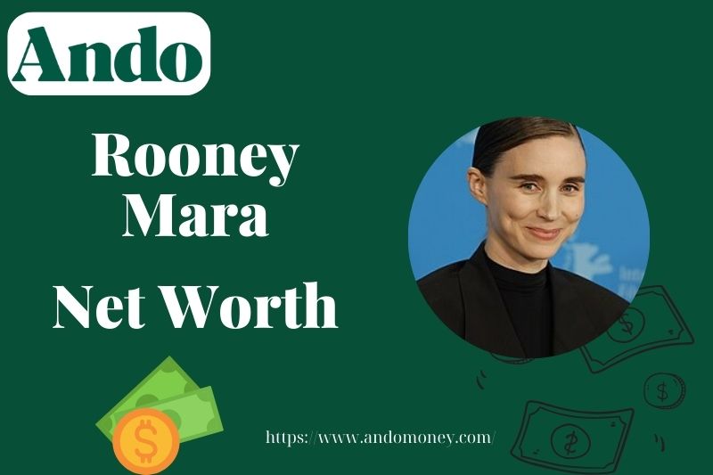 What is Rooney Mara Net Worth 2025: How She Built Her Wealth and Salary