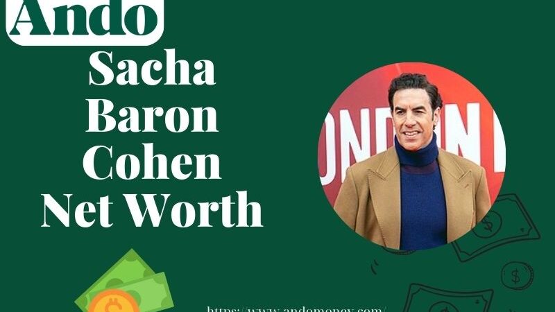 What is Sacha Baron Cohen Net Worth 2025: Wealth, Salary & Financial Overview