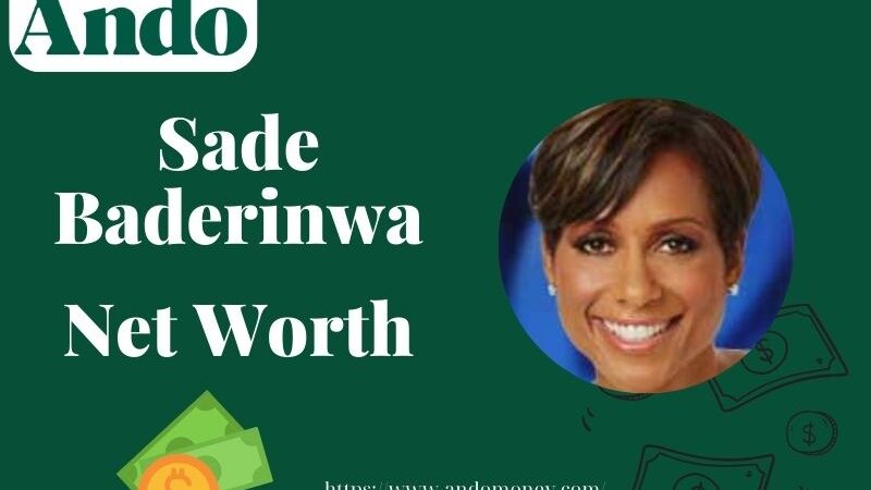 What is Sade Baderinwa Net Worth 2025: Salary, Wealth & Financial Overview