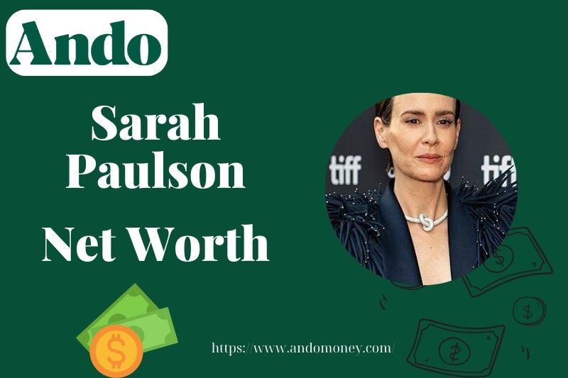 What is Sarah Paulson Net Worth 2025: Acting Income & Career Earnings Revealed