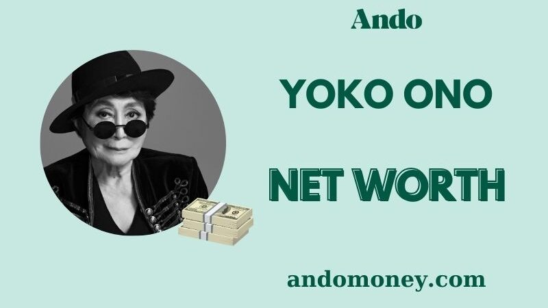 What is Yoko Ono Net Worth 2025: How She Built Her Fortune & Income