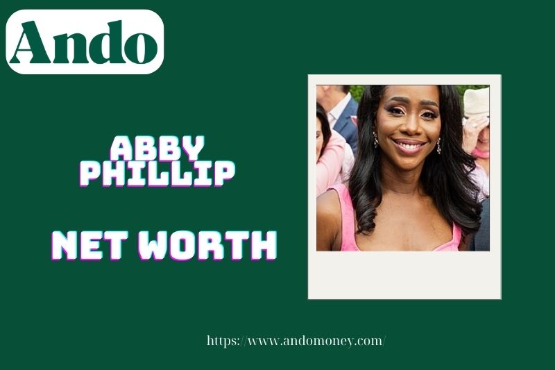 What is Abby Phillip's net assets in 2025