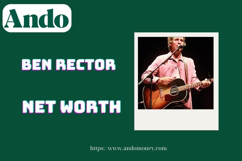 What is Ben Rector's net assets in 2025