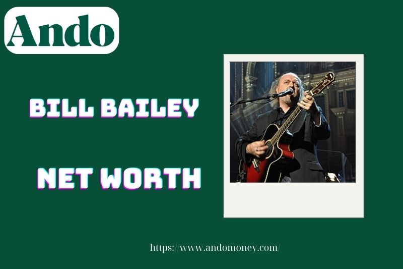 What is Bill Bailey's net assets in 2025