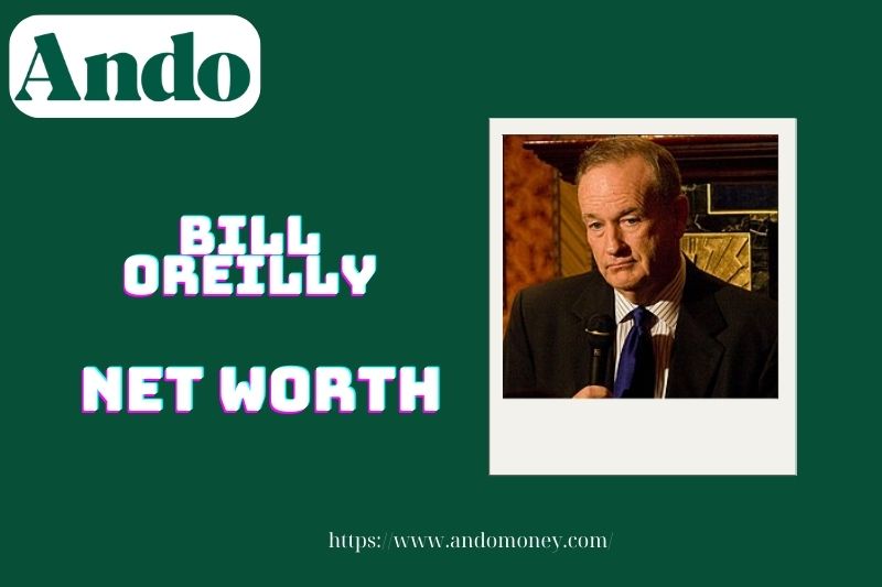 What is the net assets of Bill Orieilly in 2025