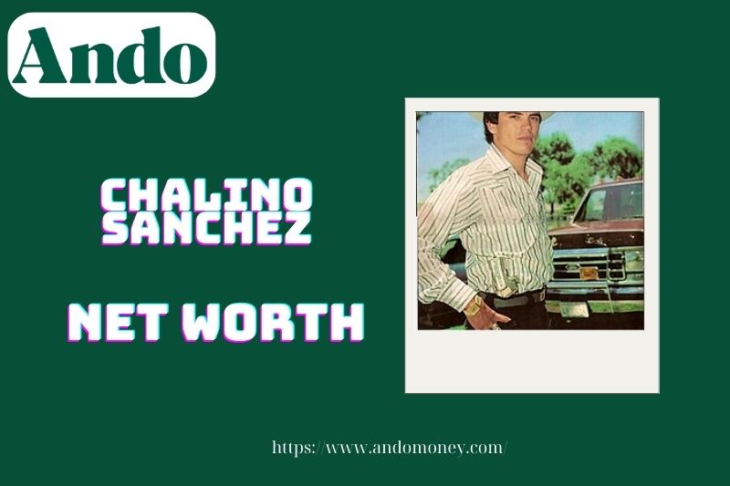 What is Chalino Sanchez's net assets in 2025