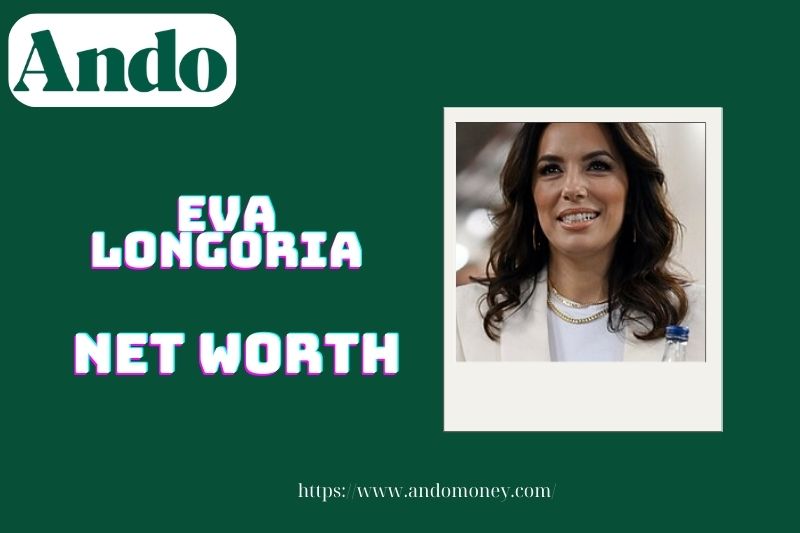 What is Eva Longoria's net assets in 2025