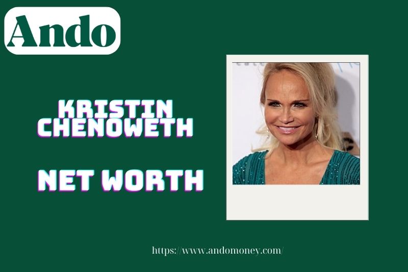 What is Kristin Chenoweth's net assets in 2025