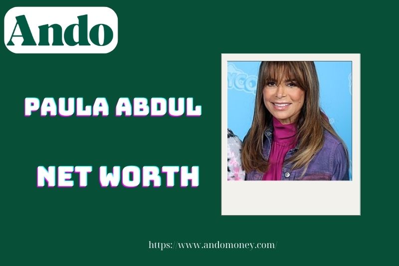 What is Paula Abdul's net assets in 2025