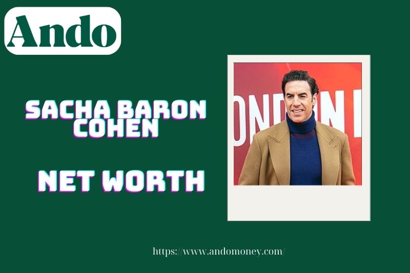 What is the net assets of Sacha Baron Cohen in 2025