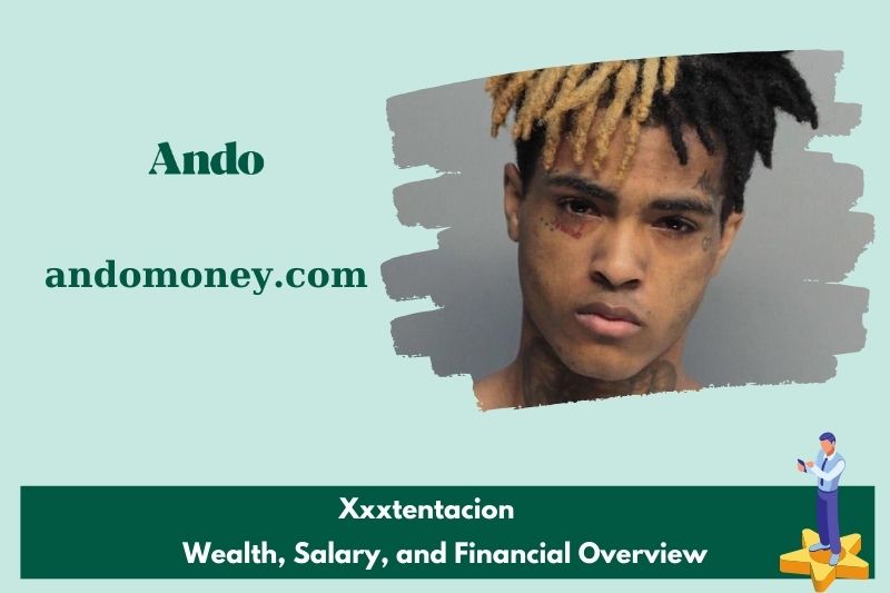 XXXTENTACION -salary and financial overview