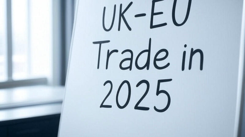 UK–EU Trade in 2025: Stronger, Smarter, and Still Full of Opportunity